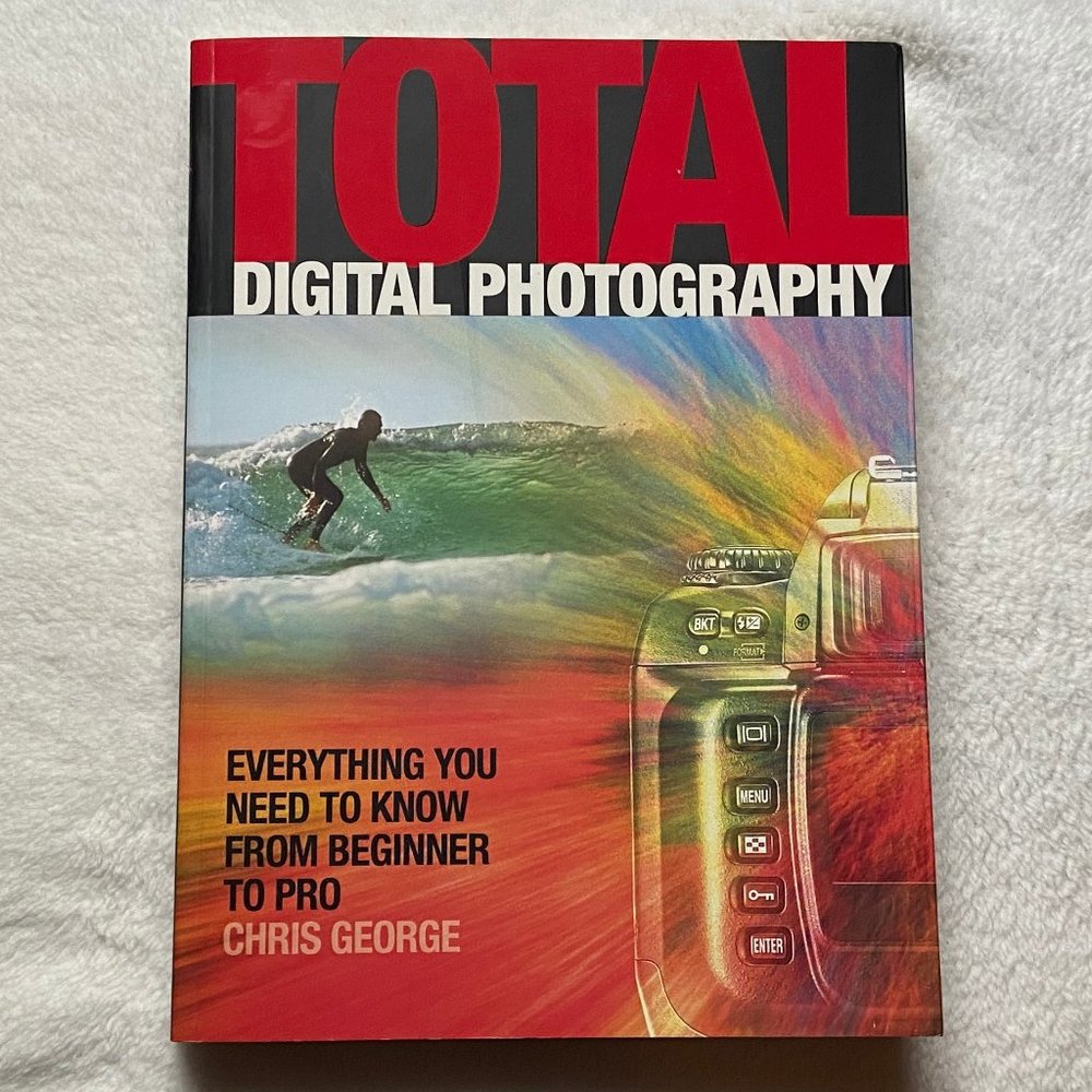 NWT Total Digital Photography - Book by Chris George